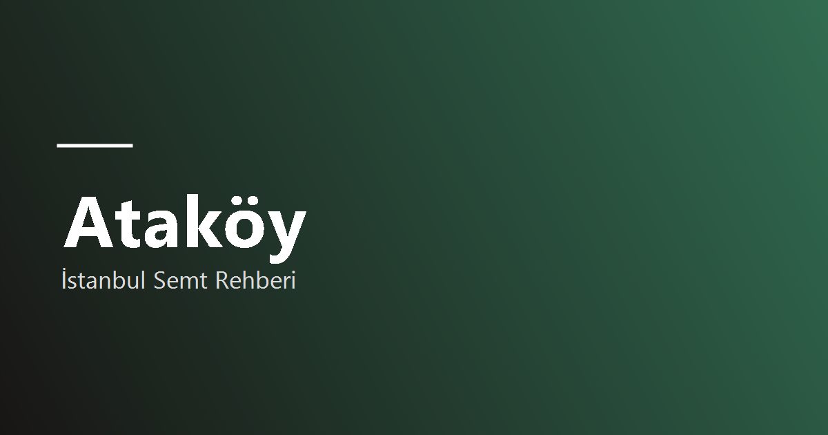 Ataköy bölge tanıtım görseli