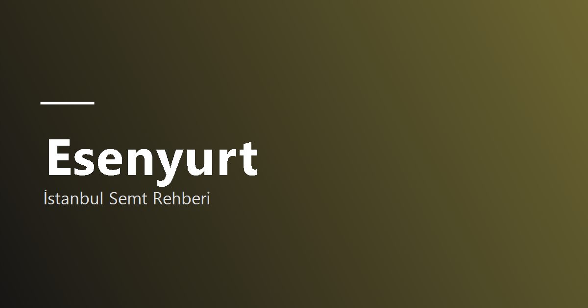 Esenyurt bölge tanıtım görseli