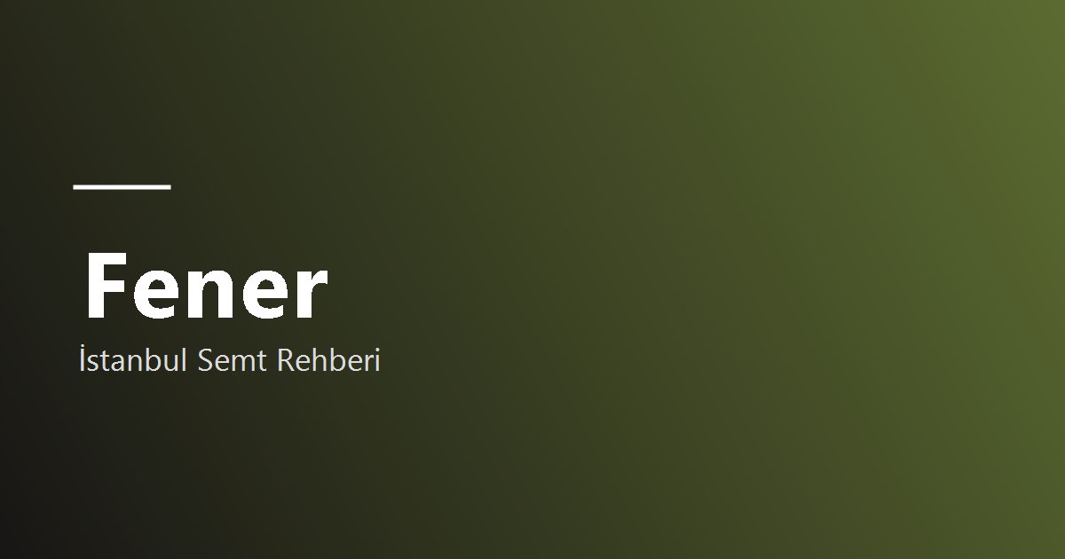 Fener bölge tanıtım görseli