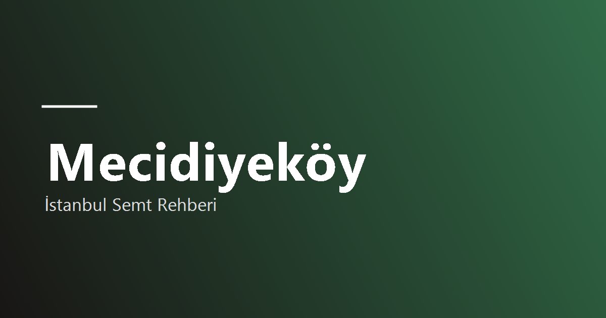 Mecidiyeköy bölge tanıtım görseli