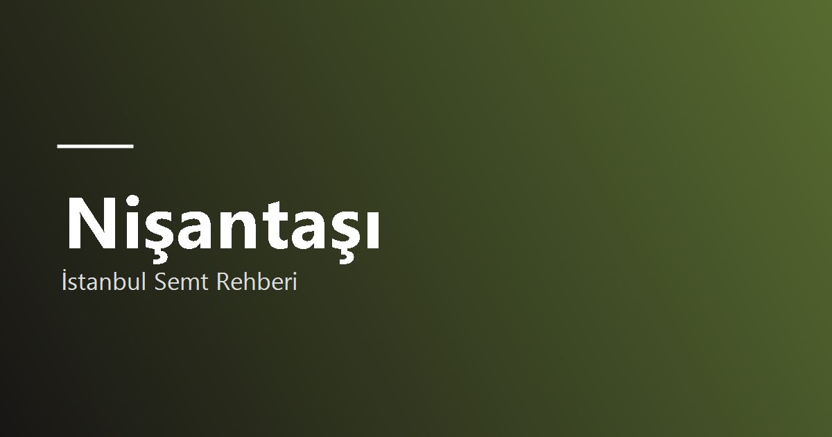 Nişantaşı bölge tanıtım görseli