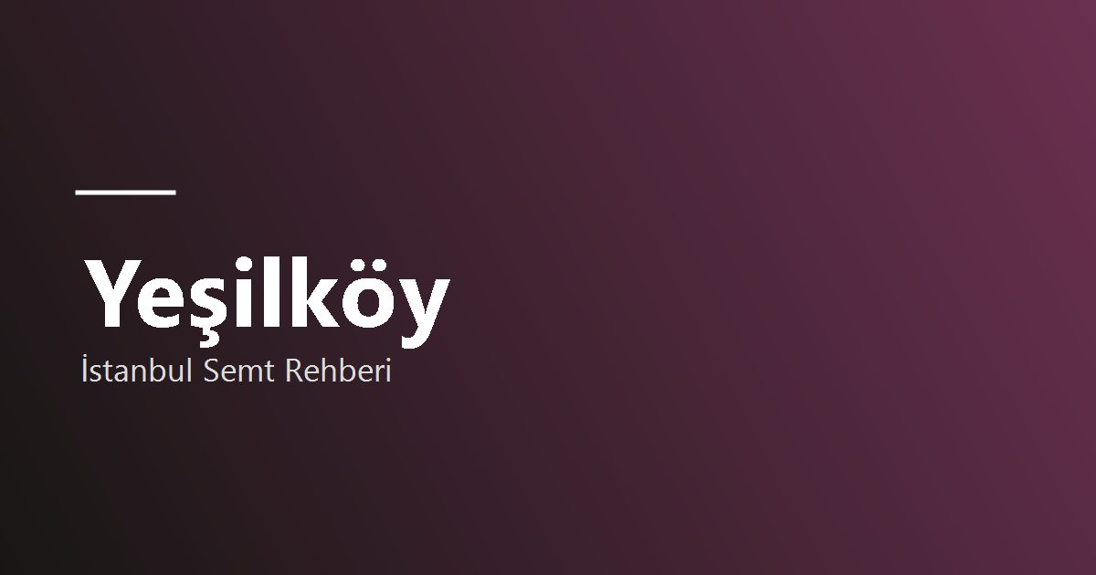 Yeşilköy bölge tanıtım görseli